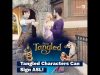 Disney Tangled Characters Can Sign American Sign Language (ASL)
