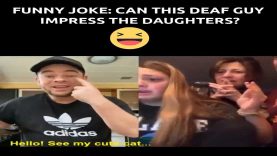 Funny Deaf Joke: Can This Deaf Guy Win The Daughters’ Hearts