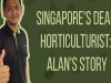 Singapore’s Deaf Horticulturist: Alan’s Story