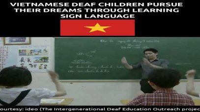 Vietnamese Deaf Children’s Learning Sign Language to Pursue Their Dreams